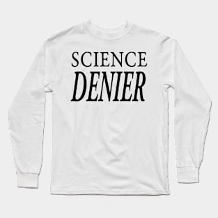 SCIENCE DENIER Long Sleeve T-Shirt